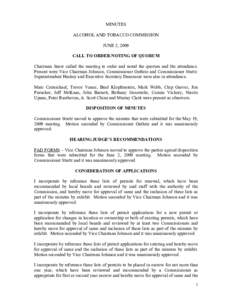 MINUTES ALCOHOL AND TOBACCO COMMISSION JUNE 2, 2009 CALL TO ORDER/NOTING OF QUORUM Chairman Snow called the meeting to order and noted the quorum and the attendance. Present were Vice Chairman Johnson, Commissioner Guthr