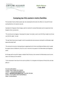 Media Release 7 July 2014 Camping tax hits eastern metro families The Australian Country Alliance party says new camping fees that came into effect on 1 July will hit hard working families in the eastern suburbs.