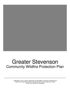 Greater Stevenson Community Wildfire Protection Plan Prepared by: Gail A. Fullerton, Skamania County Wildfire Prevention Coordinator and Todd Murray, Washington State University Skamania County Extension Director PO Box 