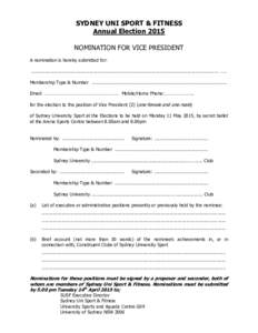 SYDNEY UNI SPORT & FITNESS Annual Election 2015 NOMINATION FOR VICE PRESIDENT A nomination is hereby submitted for: ........................................................................................................