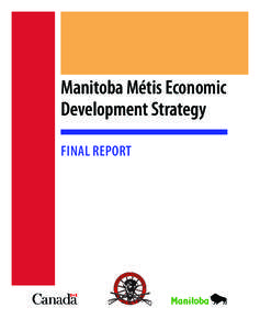 Manitoba Métis Economic Development Strategy Final Report MBMetisEconoRptCovers.indd 1
