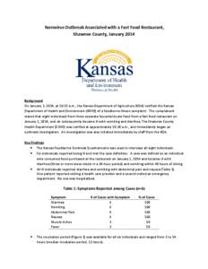 Norovirus Outbreak Associated with a Fast Food Restaurant, Shawnee County, January 2014 Background On January 3, 2014, at 10:15 a.m., the Kansas Department of Agriculture (KDA) notified the Kansas Department of Health an