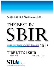 April 24, 2012 | Washington, D.C.  THE BEST IN SBIR SMALL BUSINESS INNOVATION RESEARCH