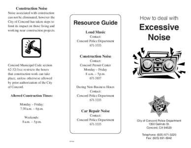 Construction Noise Noise associated with construction can not be eliminated, however the City of Concord has taken steps to limit its impact on those living and working near construction projects.