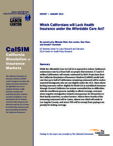 REPORT • JANUARYWhich Californians will Lack Health Insurance under the Affordable Care Act?  By Laurel Lucia, Miranda Dietz, Ken Jacobs, Xiao Chen,