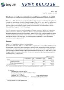 June 1, 2009 Sony Life Insurance Co., Ltd. Disclosure of Market Consistent Embedded Value as of March 31, 2009 Tokyo, June 1, 2009 – Sony Life Insurance Co., Ltd. (“Sony Life”), a wholly-owned subsidiary of Sony Fi