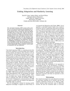 Proceedings of the Eighteenth Annual Conference of the Cognitive Science Society, 1996  Linking Adaptation and Similarity Learning David B. Leake, Andrew Kinley, and David Wilson Computer Science Department Lindley Hall 