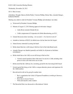 KXCI CAB Committee Meeting Minutes Wednesday, November 20, S. Main Avenue Attendance: Douglas Glasson, Robin Parker, Veronica Phillips, Donna Shay, Amanda Shauger, Katharine Burdick. Meeting was called to order 