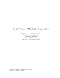 On the Theory of Matchgate Computations Jin-Yi Cai 1 Vinay Choudhary 2 Computer Sciences Department University of Wisconsin Madison, WI[removed]USA.