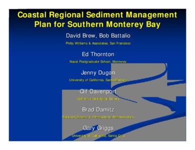 Coastal Regional Sediment Management Plan for Southern Monterey Bay David Brew, Bob Battalio Philip Williams & Associates, San Francisco  Ed Thornton