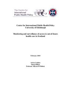 Centre for International Public Health Policy University of Edinburgh Monitoring and surveillance of access to out-of-hours health care in Scotland  February 2010