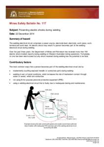 Mines Safety Bulletin No. 117 Subject: Preventing electric shocks during welding Date: 22 December 2014 Summary of hazard The welding electrical circuit comprises a power source, electrode lead, electrode, work piece, wo