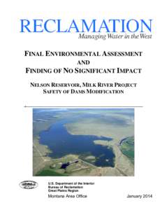 FINAL ENVIRONMENTAL ASSESSMENT AND FINDING OF NO SIGNIFICANT IMPACT NELSON RESERVOIR, MILK RIVER PROJECT SAFETY OF DAMS MODIFICATION