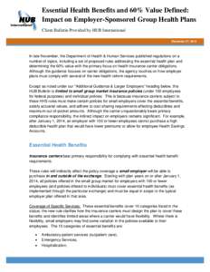 Essential Health Benefits and 60% Value Defined: Impact on Employer-Sponsored Group Health Plans Client Bulletin Provided by HUB International December 27, 2012  In late November, the Department of Health & Human Service