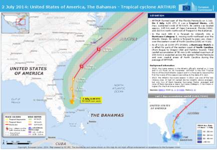 2 July 2014: United States of America, The Bahamas - Tropical cyclone ARTHUR SITUATION • ARTHUR formed east of the Florida Peninsula on 1 July. On 2 July, 6.00 UTC, it was a Tropical Storm, with max. sustained winds of