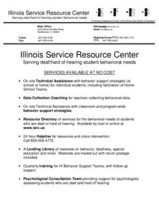 Illinois Service Resource Center Serving deaf/hard of hearing student behavioral needs A Technical Assistance Center of the Illinois State Board of Education Voice: Fax: