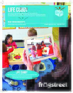 LIFE CUBBY  LifeCubby’s award-winning “digital backpack” tool is perfect for documenting each child’s daily classroom experience and using that information for better parent communication, classroom management, a
