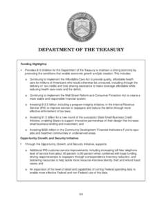 DEPARTMENT OF THE TREASURY Funding Highlights: • Provides $13.8 billion for the Department of the Treasury to maintain a strong economy by promoting the conditions that enable economic growth and job creation. This inc