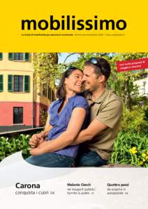 LNAHKHRRHLN La rivista di AutoPostale per persone in movimento Numero primavera/estate 2009 l www.autopostale.ch di proposte Con tante