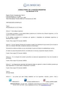 CÓDIGO PENAL DE LA NACIÓN ARGENTINA Ley Nacional 11179 Órgano Emisor: Congreso de la Nación Fecha de Sanción: Fecha de Publicación en BO: Texto Ordenado por Decreto 3992 de 21 de diciembre de 