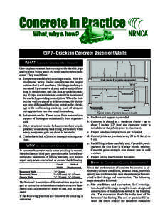 CIP 7 - Cracks in Concrete Basement Walls WHAT Types of Cracks May Occur? Cast-in-place concrete basements provide durable, high quality extra living space. At times undesirable cracks occur. They result from: a. Tempera
