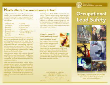 State of Illinois Illinois Department of Public Health Health effects from overexposure to lead Lead poisoning can happen if a person is exposed to very high levels of lead over a short period of time or when you are exp