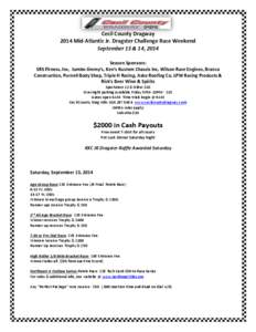 Cecil County Dragway 2014 Mid-Atlantic Jr. Dragster Challenge Race Weekend September 13 & 14, 2014 Season Sponsors: SRS Fitness, Inc, Jumbo Jimmy’s, Ken’s Kustom Chassis Inc, Wilson Race Engines, Branca Construction,