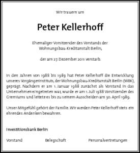 Wir trauern um  Peter Kellerhoff Ehemaliger Vorsitzender des Vorstands der Wohnungsbau-Kreditanstalt Berlin, der am 27. Dezember 2011 verstarb.
