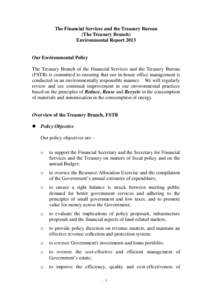The Financial Services and the Treasury Bureau (The Treasury Branch) Environmental Report 2013 Our Environmental Policy The Treasury Branch of the Financial Services and the Treasury Bureau