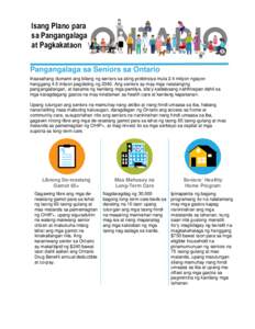 Isang Plano para sa Pangangalaga at Pagkakataon Pangangalaga sa Seniors sa Ontario Inaasahang dumami ang bilang ng seniors sa ating probinsiya mula 2.4 milyon ngayon hanggang 4.5 milyon pagdating ngAng seniors ay 