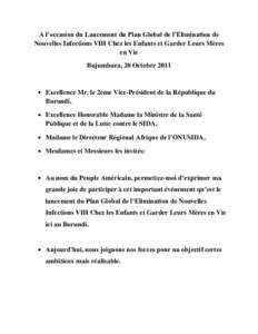 A l’occasion du Lancement du Plan Global de l’Elimination de Nouvelles Infections VIH Chez les Enfants et Garder Leurs Mères en Vie Bujumbura, 20 Octobre[removed]Excellence Mr. le 2ème Vice-Président de la Républiq