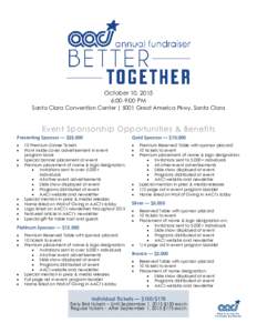 October 10, 2015 6:00-9:00 PM Santa Clara Convention Center | 5001 Great America Pkwy, Santa Clara Event Sponsorship Opportunities & Benefits Presenting Sponsor — $25,000