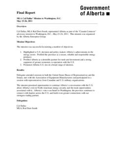 Final Report MLA Cal Dallas’ Mission to Washington, D.C. May 23-26, 2011 Overview: Cal Dallas, MLA Red Deer-South, represented Alberta as part of the “Canada Connects” advocacy mission to Washington, D.C., May 23-2