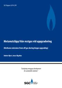 SGC Rapport 2014:299  Metanutsläpp från restgas vid uppgradering (Methane emissions from off gas during biogas upgrading) Anders Hjort, Jonas Bigelius