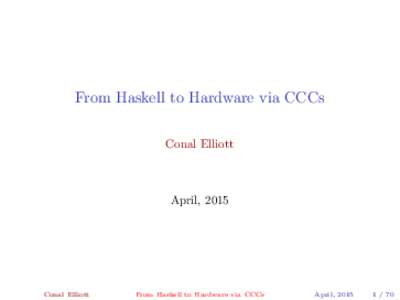 From Haskell to Hardware via CCCs Conal Elliott April, 2015  Conal Elliott