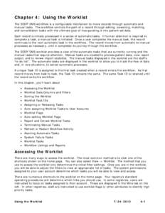 Chapter 4: Using the Worklist The SEER*DMS workflow is a configurable mechanism to move records through automatic and manual tasks. The workflow controls the path of a record through editing, screening, matching, and con