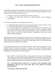 ( Ek-1 ) Stajyer Öğrenciler İçin İzlenecek Yol  Yükseköğretim kurumlarında mesleki öğrenim gören, ilgili mevzuatlar gereği yükseköğrenimleri sırasında staja tabi tutulan öğrenciler, tarih v