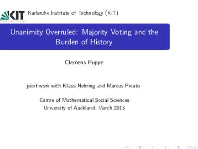Karlsruhe Institute of Technology (KIT)  Unanimity Overruled: Majority Voting and the Burden of History Clemens Puppe
