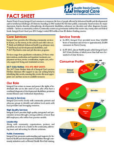 FACT SHEET  Austin Travis County Integral Care’s mission is to improve the lives of people aﬀected by behavioral health and developmental and/or intellectual challenges. It’s historic founding in 1967 marked the fi