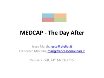 MEDCAP - The Day After Jesse Marsh,  Francesco Molinari,  Brussels, CoR, 24th March 2015  Key advice from all projects