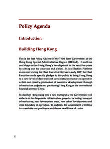 Policy Agenda Introduction Building Hong Kong This is the first Policy Address of the Third Term Government of the Hong Kong Special Administrative Region (HKSAR). It outlines our blueprint for Hong Kong’s development 