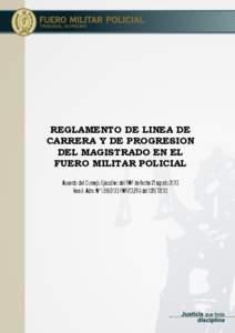 FUERO MILITAR POLICIAL  REGLAMENTO DE LINEA DE CARRERA Y DE PROGRESION DEL MAGISTRADO EN EL FUERO MILITAR POLICIAL