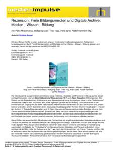 Rezension: Freie Bildungsmedien und Digitale Archive: Medien - Wissen - Bildung von Petra Missomelius, Wolfgang Sützl. Theo Hug, Petra Grell, Rudolf Kammerl (Hg.) AutorIn:Christian Berger Christian Berger hat für uns d