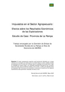 Impuestos en el Sector Agropecuario: Efectos sobre los Resultados Económicos de las Explotaciones Estudio de Caso: Provincia de La Pampa Trabajo encargado por la Comisión de Enlace de Sociedades Rurales de La Pampa al 