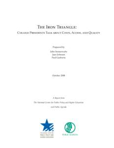 The Iron Triangle: College Presidents Talk about Costs, Access, and Quality Prepared by John Immerwahr Jean Johnson