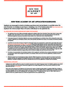 New York Academy of Art Application guidelines Applicants are encouraged to attend an Academy open house event and participate in a portfolio review. For more information on attending an open house or scheduling a tour o