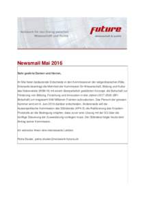 Newsmail Mai 2016 Sehr geehrte Damen und Herren, Im Mai fielen bedeutende Entscheide in den Kommissionen der eidgenössischen Räte. Einerseits beantragt die Mehrheit der Kommission für Wissenschaft, Bildung und Kultur 