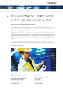 www.rocc.com  Uniclass Enterprise - mobile working and remote data capture solution Gaining value through mobile data solutions Business today is more complex and disparate than every before. A large part of their workfo