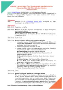    Agenda: Launch of the Core Humanitarian Standard and the Outcome of the SCHR Certification Review 12 December 2014 Venue: Eigtveds Pakhus, Asiatisk Plads 2 G, 1148 Copenhagen, Denmark