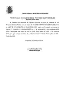 PREFEITURA DO MUNICÍPIO DE DIADEMA  PRORROGAÇÃO DE VALIDADE DO 36º PROCESSO SELETIVO PÚBLICO EDITAL Nº A Prefeitura do Município de Diadema prorroga o prazo de validade do 36º Processo Seletivo Público 